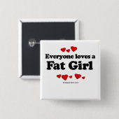 Iedereen houdt van een Vetmeisje Vierkante Button 5,1 Cm (Voorkant /achterkant)