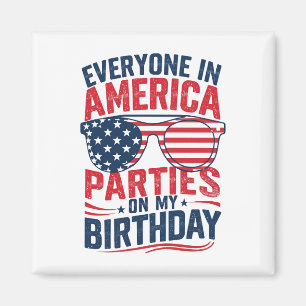 Iedereen in Amerika komt op mijn verjaardag Magneet