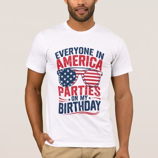 Iedereen in Amerika komt op mijn verjaardag T-shirt (Voorkant)