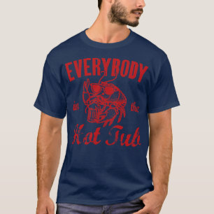 Iedereen in de hot tub Grappige Crawfish T-shirt