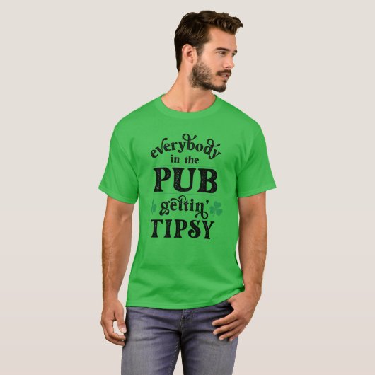 Iedereen in Pob Gettin Tipsy T-Shirt (Voorkant volledig)