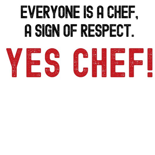 Iedereen is een chef-kok, een teken van respect. J T-shirt