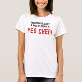Iedereen is een chef-kok, een teken van respect. t-shirt