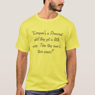 "Iedereen is een Democraat tot ze een kleine preek T-shirt