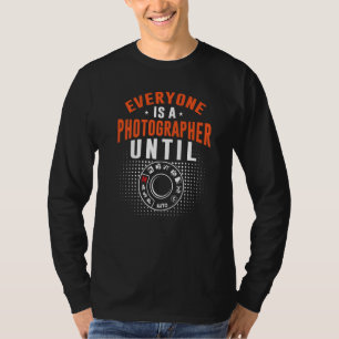 Iedereen is een fotograaf tot handmatige modus fot t-shirt