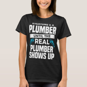 Iedereen is een Plumber tot de echte Plumber Shows T-shirt