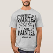 Iedereen is een schilder schilderij minnaar grappi t-shirt (Voorkant)