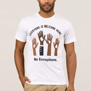 Iedereen is hier welkom, geen uitzonderingen t-shirt
