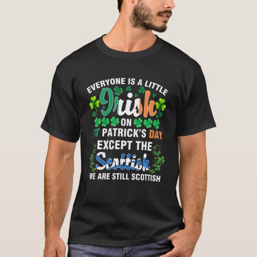 Iedereen is Iers behalve Schots op St. Patrick's T-shirt (Voorkant)