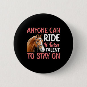 Iedereen kan rijden, het vergt talent - paardenrui ronde button 5,7 cm