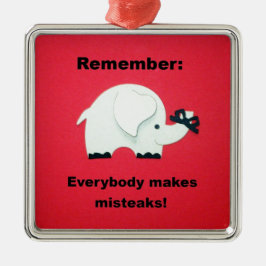 Iedereen maakt fouten. metalen ornament