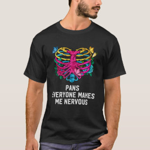 Iedereen maakt me zenuwachtig Pansexual LGBTQ Pan T-shirt