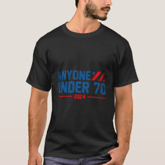 Iedereen onder 70 2024 Grappig Gezegde T-shirt