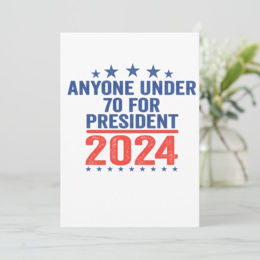 Iedereen onder de 70 voor president 2024 Grappige Kaart (Staand voorkant)