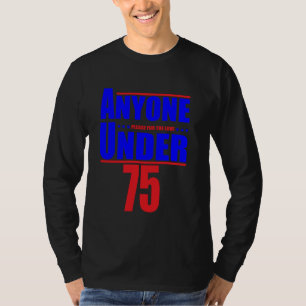 Iedereen onder de 75 jaar, alsjeblieft voor de lie t-shirt