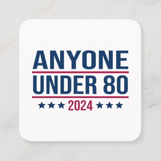 Iedereen onder de 80 2024 Grappig President Vierkante Visitekaartje (Voorkant)