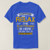 Iedereen ontspan de elektricien is hier op de dag  t-shirt (Design voorkant)