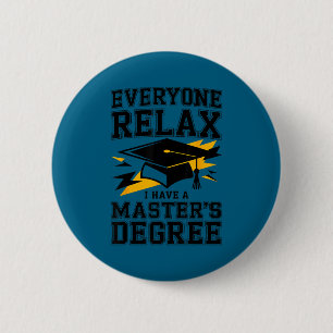 Iedereen ontspan ik heb een masterdiploma ronde button 5,7 cm