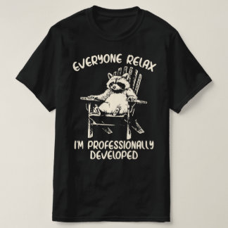 Iedereen, ontspannen, ik ben een professioneel ont t-shirt