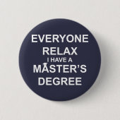 Iedereen Relax, ik heb een mastergraad Ronde Button 5,7 Cm (Voorkant)