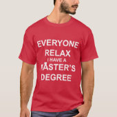 Iedereen Relax, ik heb een mastergraad T-shirt (Voorkant)