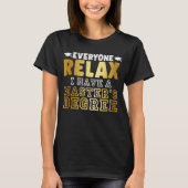 Iedereen Relax, ik heb een mastergraad T-shirt (Voorkant)