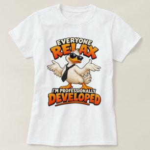 Iedereen Rust Ik Ben Professioneel Ontwikkeld Grap T-shirt