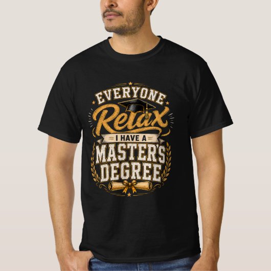 Iedereen Rust Ik Heb Eeen Masterdiploma T-shirt (Voorkant)