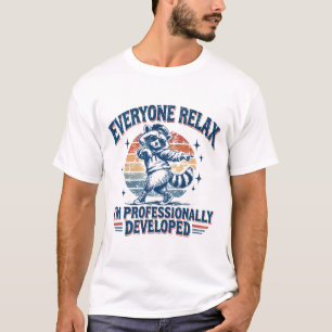 Iedereen Rustig Aan Ik Ben Professioneel Ontwikkel T-shirt