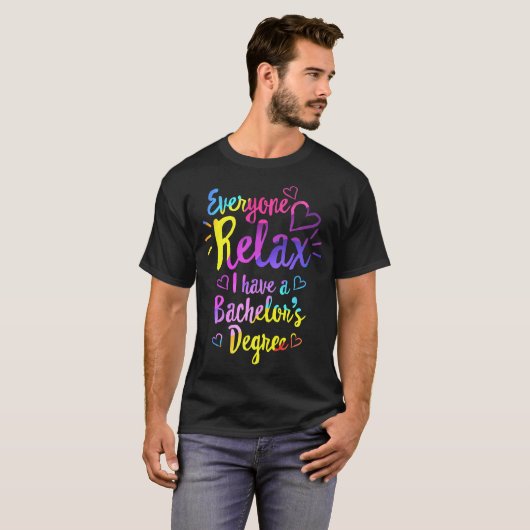 Iedereen rustig, ik heb een Bachelor's Degree Shir T-shirt (Voorkant volledig)
