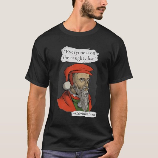 Iedereen staat op de stoute lijst Calvinistische K T-shirt (Voorkant)