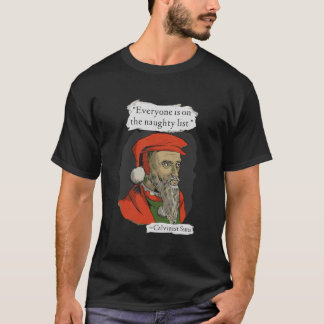 Iedereen staat op de stoute lijst Calvinistische K T-shirt