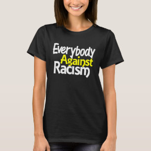 Iedereen tegen racisme schreeuwt naar je stad t-shirt