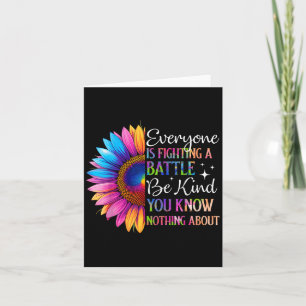 Iedereen vecht tegen een strijd die je niet kent kaart