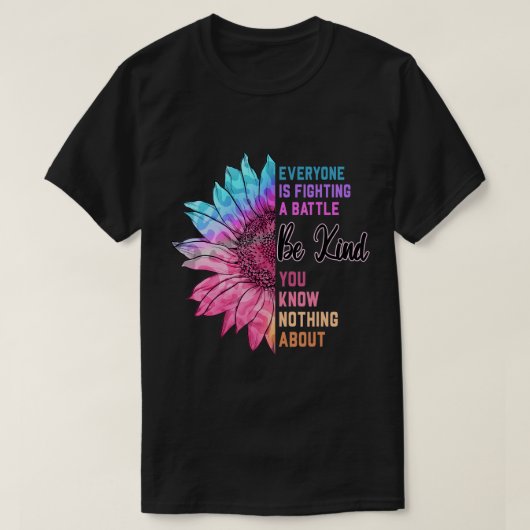 Iedereen vecht tegen een strijd die je niet kent t-shirt (Design voorkant)