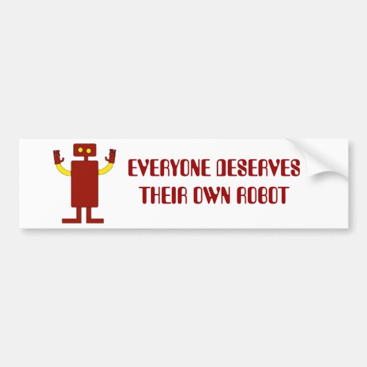 IEDEREEN VERDIENT ZIJN EIGEN ROBOT BUMPERSTICKER (Voorkant)