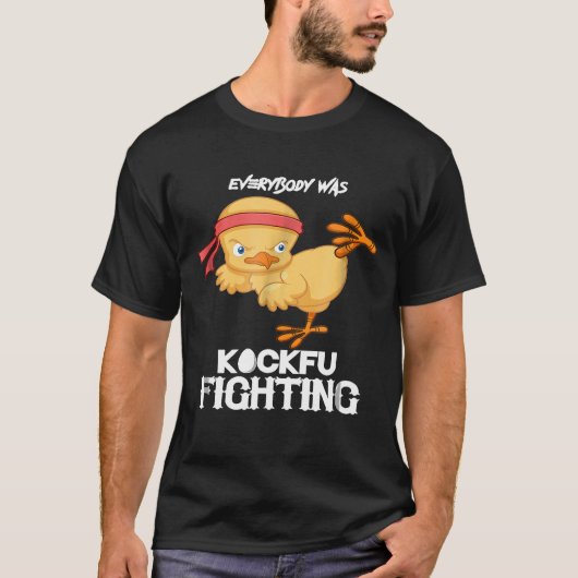 Iedereen was Kockfu die strijdt tegen Chicken Kara T-shirt (Voorkant)