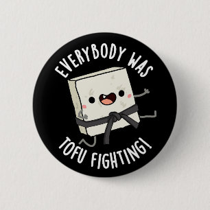 Iedereen was tofu vechten grappig eten pun donker ronde button 5,7 cm
