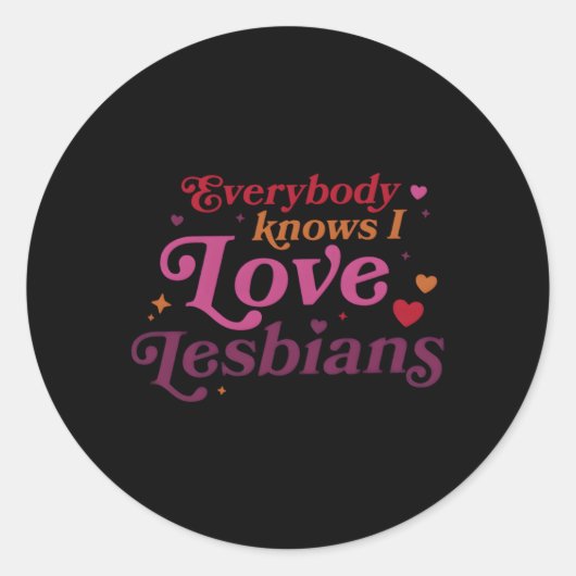 Iedereen weet dat ik van lesbiennes hou ronde sticker (Voorkant)