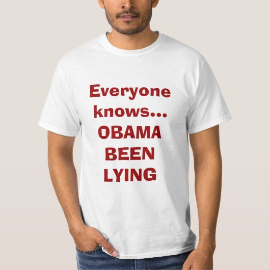Iedereen weet dat OBAMA LYING. T-shirt (Voorkant)