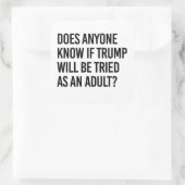 Iedereen weet of Trump als volwassene zal worden b Vierkante Sticker (Tas)