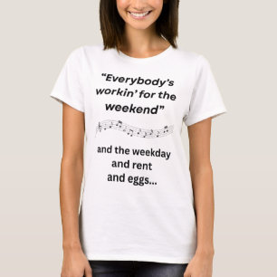 Iedereen werkt voor het weekend t-shirt