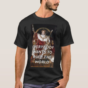Iedereen wil de wereld-NapoleonTears voor besturen T-shirt