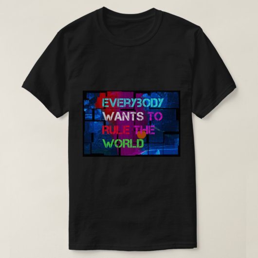 Iedereen wil de wereld regeren - op funky blauw t-shirt (Design voorkant)