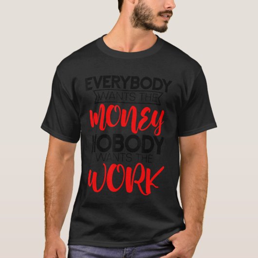 Iedereen wil het geld dat niemand wil. t-shirt (Voorkant)