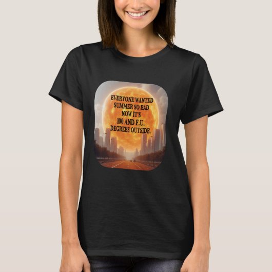 Iedereen wilde zomer warm weer hittegolf grappig t-shirt (Voorkant)