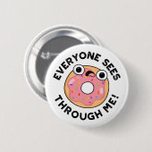 Iedereen ziet door me heen Funny Donut Pun Ronde Button 5,7 Cm (Voorkant /achterkant)