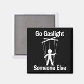 Iemand anders Gaslighten Funny Sarcasme Quote Magneet (Voorkant / Achterkant)