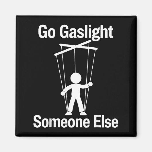 Iemand anders Gaslighten Funny Sarcasme Quote Magneet (Voorkant)