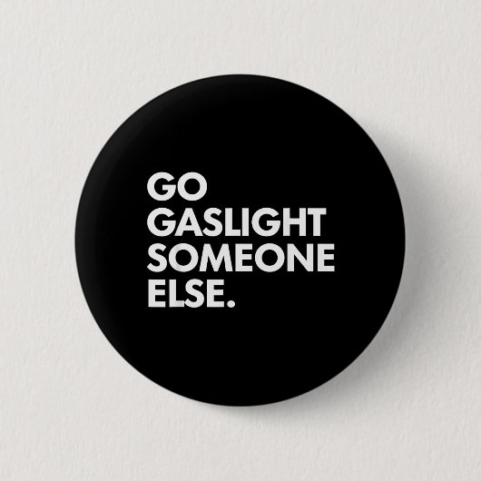 Iemand Anders Gaslighten Funny Sarcasme Sassy Ronde Button 5,7 Cm (Voorkant)
